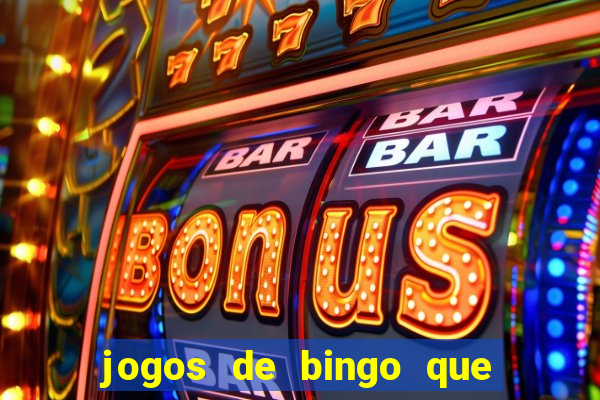 jogos de bingo que paga dinheiro de verdade