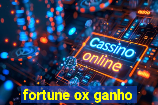 fortune ox ganho