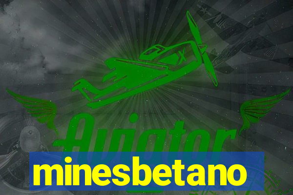 minesbetano