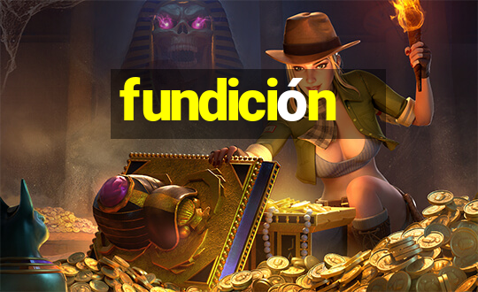 fundición