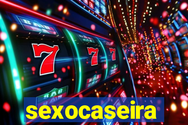 sexocaseira