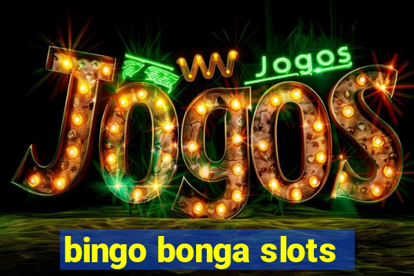 bingo bonga slots