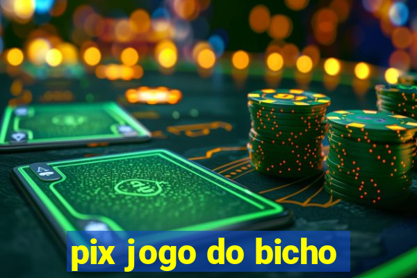 pix jogo do bicho