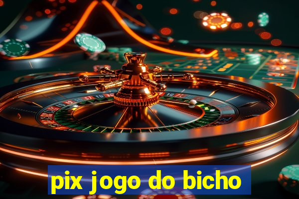 pix jogo do bicho