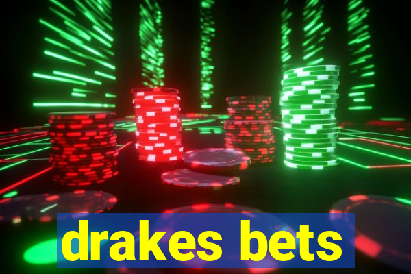 drakes bets