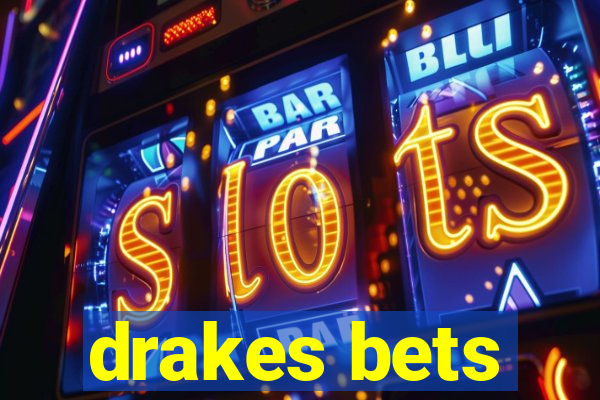 drakes bets