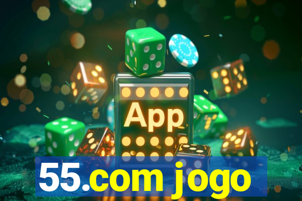 55.com jogo