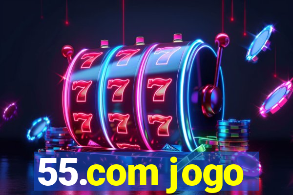 55.com jogo