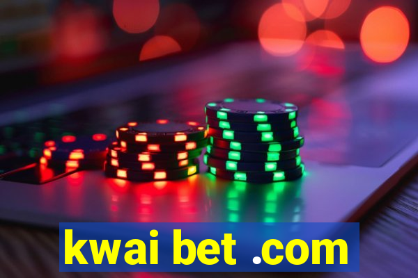 kwai bet .com