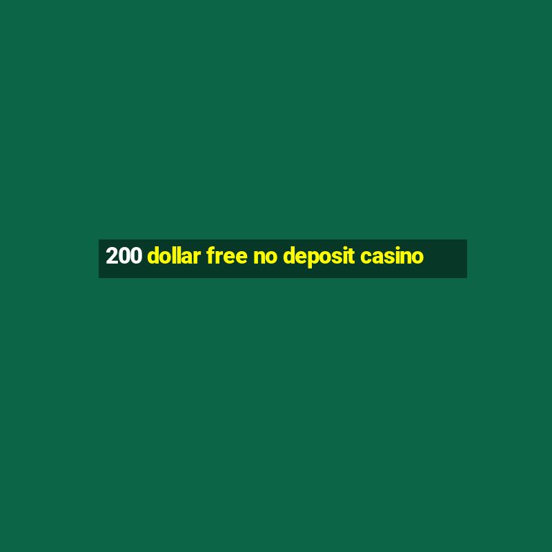 200 dollar free no deposit casino