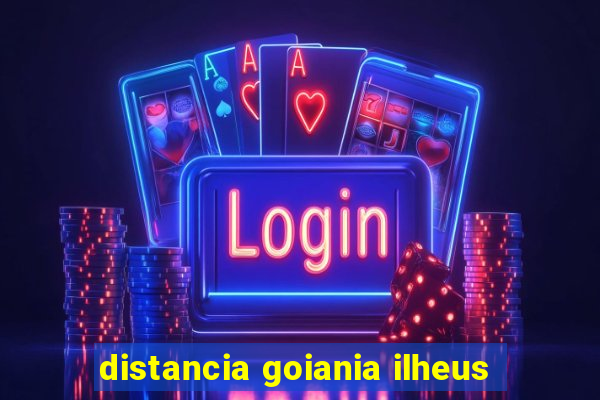 distancia goiania ilheus