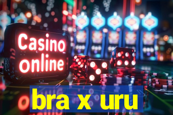 bra x uru