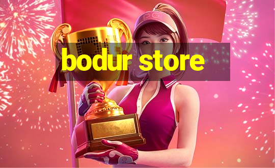 bodur store