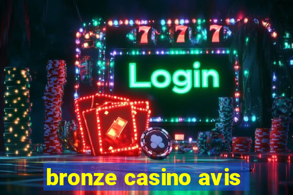 bronze casino avis