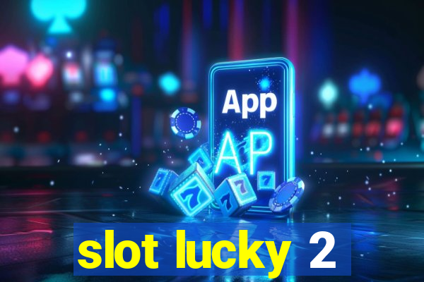 slot lucky 2