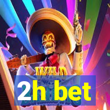 2h bet