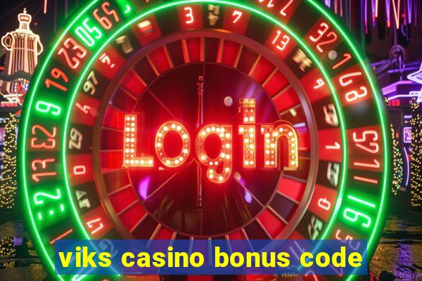 viks casino bonus code