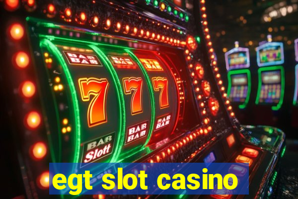 egt slot casino