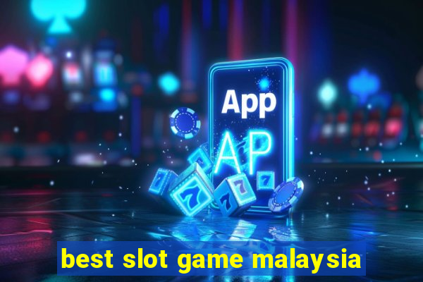 best slot game malaysia