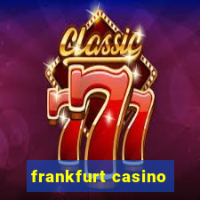 frankfurt casino