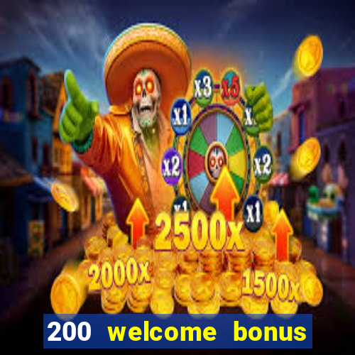 200 welcome bonus casino uk