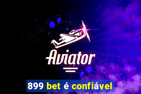 899 bet é confiável