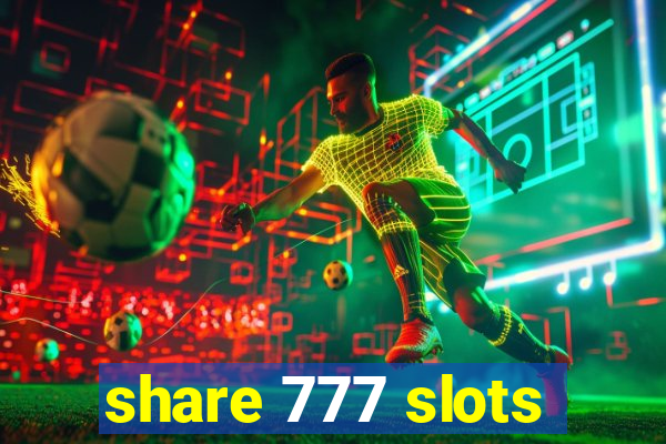 share 777 slots