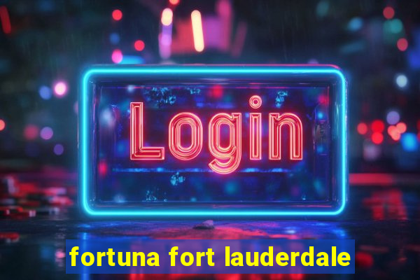 fortuna fort lauderdale