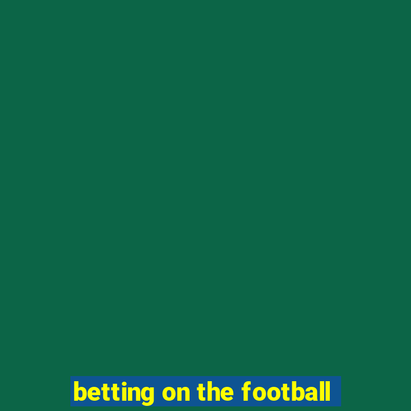 betting on the football