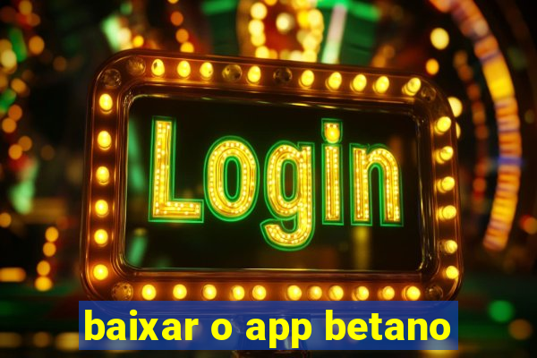 baixar o app betano