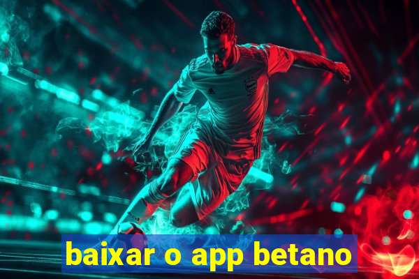 baixar o app betano