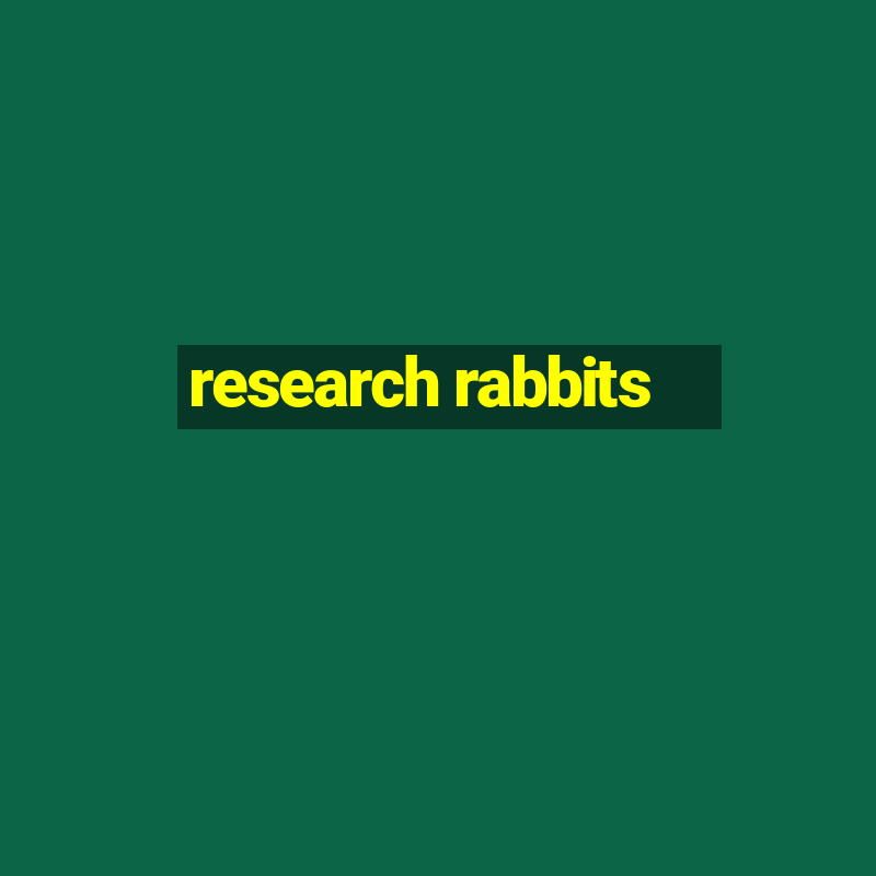 research rabbits