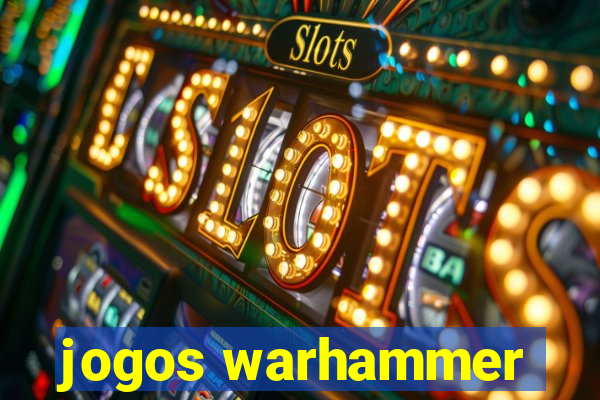 jogos warhammer