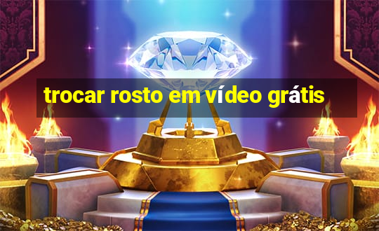 trocar rosto em vídeo grátis