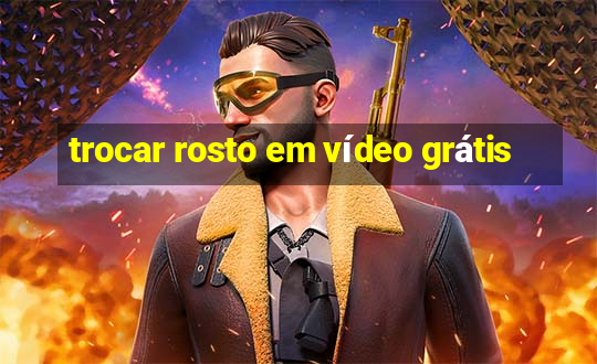 trocar rosto em vídeo grátis