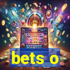 bets o