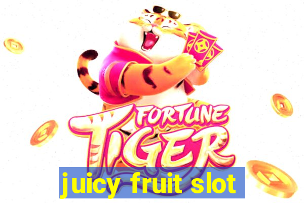 juicy fruit slot