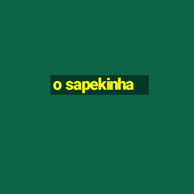 o sapekinha