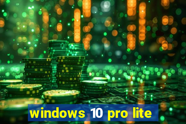 windows 10 pro lite