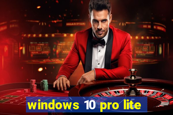 windows 10 pro lite