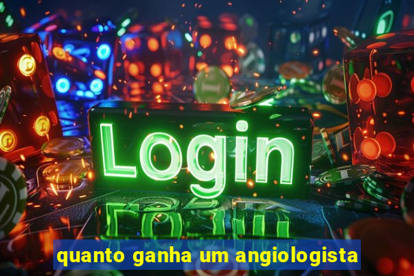 quanto ganha um angiologista