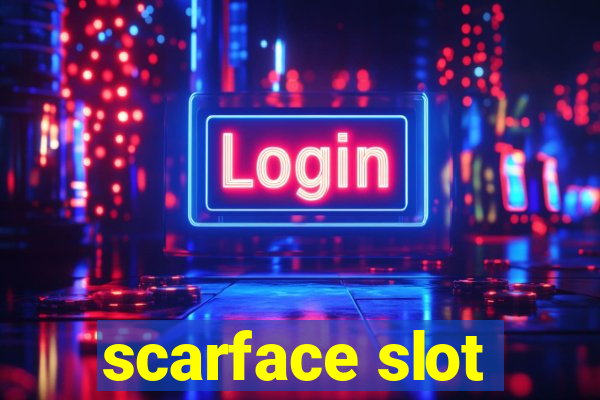 scarface slot