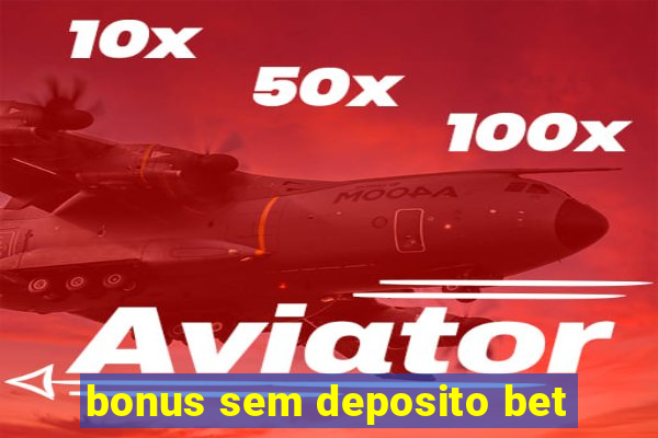 bonus sem deposito bet