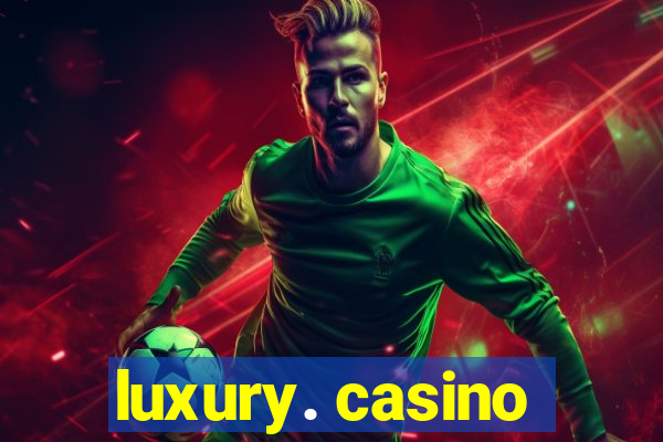 luxury. casino