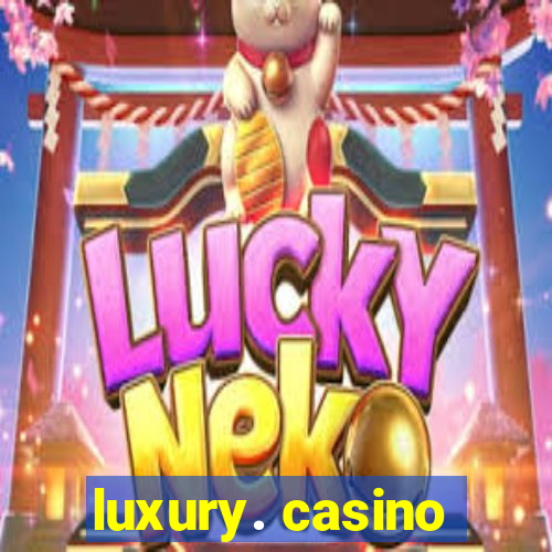 luxury. casino