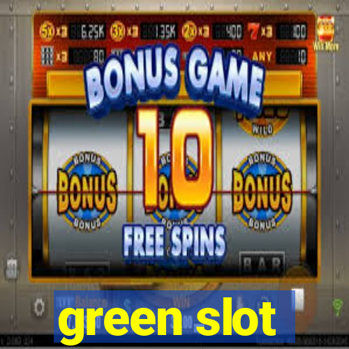 green slot