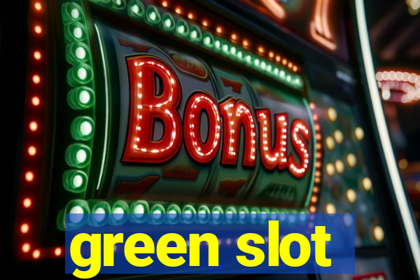 green slot