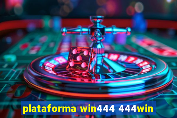 plataforma win444 444win