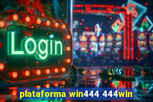 plataforma win444 444win