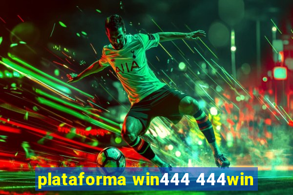 plataforma win444 444win